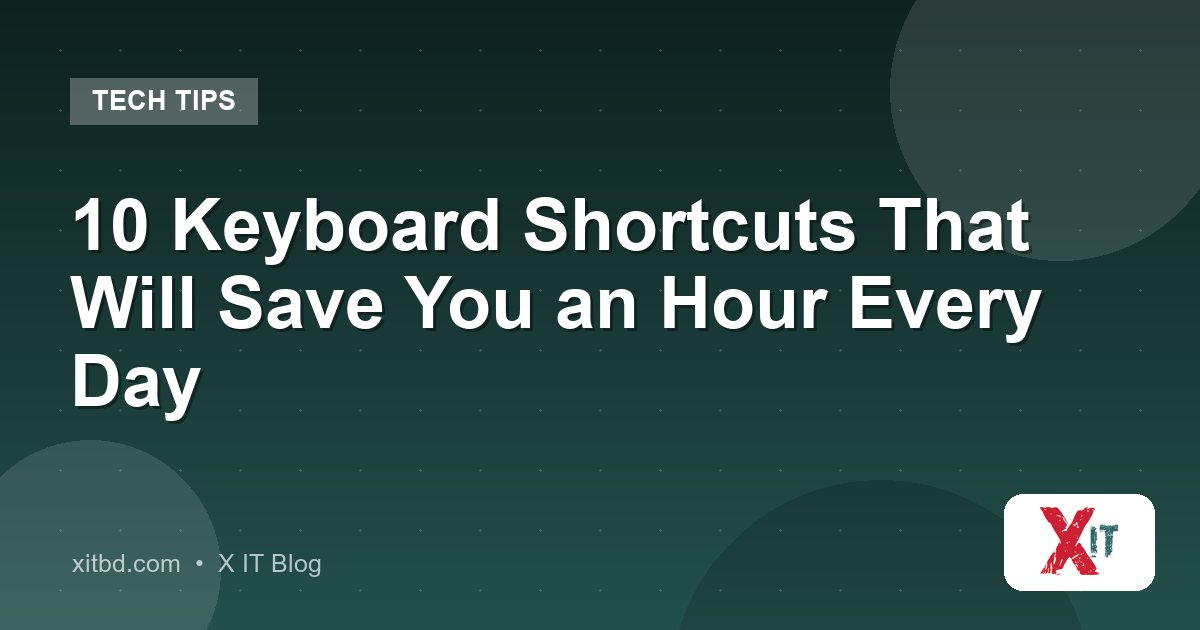 10 Keyboard Shortcuts That Will Save You an Hour Every Day