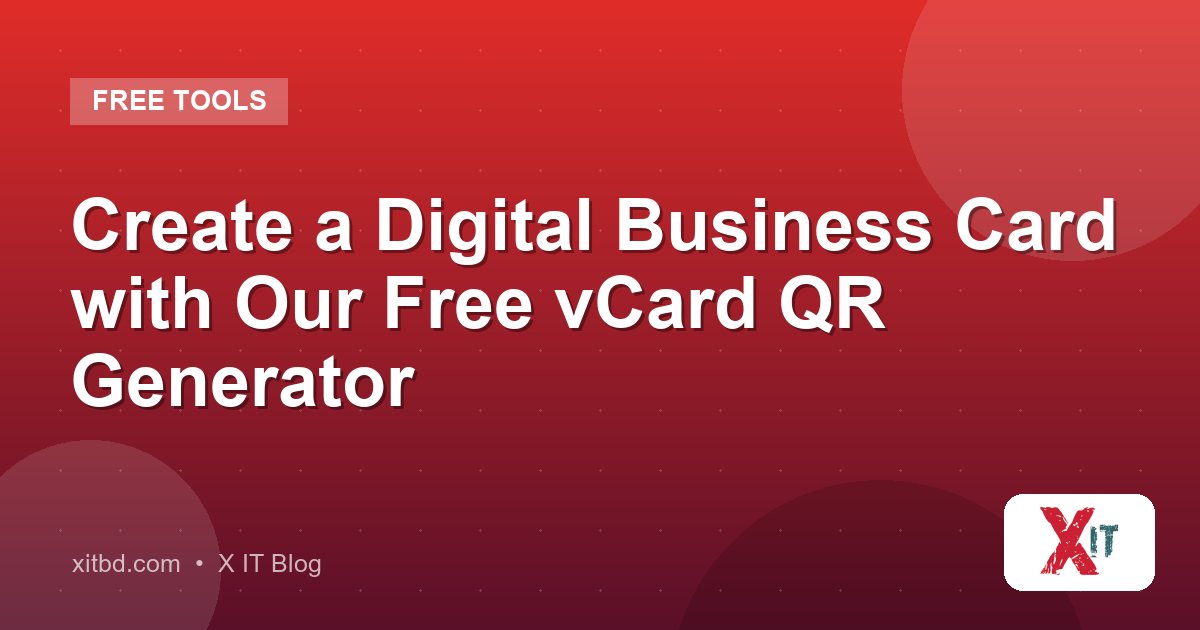 Create a Digital Business Card with Our Free vCard QR Generator