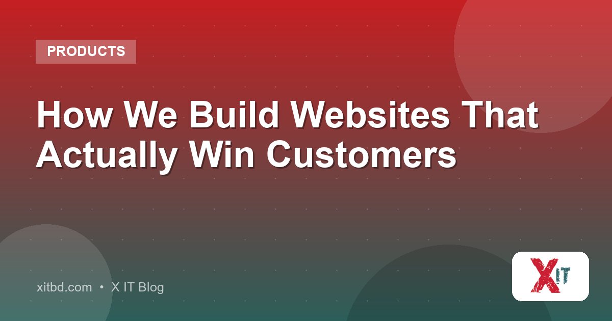 How We Build Websites That Actually Win Customers