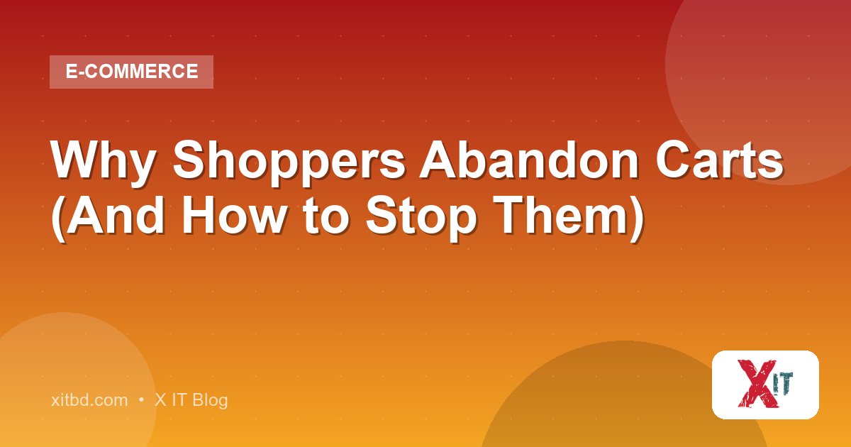 Why Shoppers Abandon Carts (And How to Stop Them)