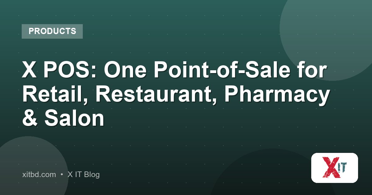 X POS: One Point-of-Sale for Retail, Restaurant, Pharmacy & Salon